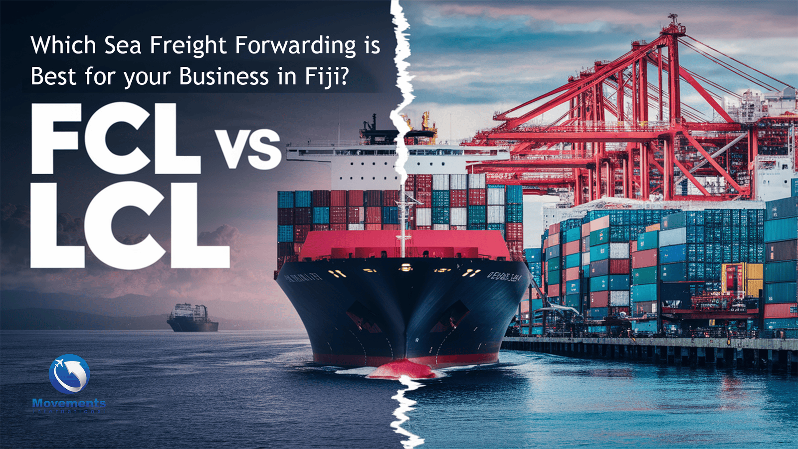 FCL VS LCL: Which Sea freight forwarding is best for your business in Fiji? 